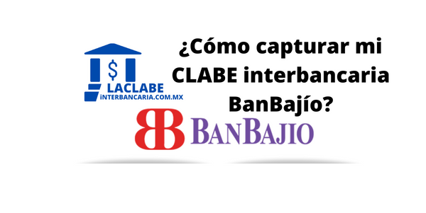 como capturar la CLABE interbancaria del Banco del Bajío