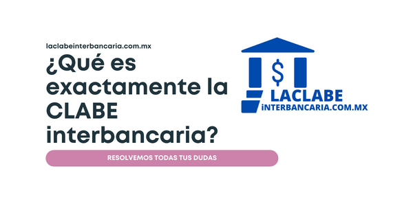 ¿Qué es la CLABE interbancaria exactamente??